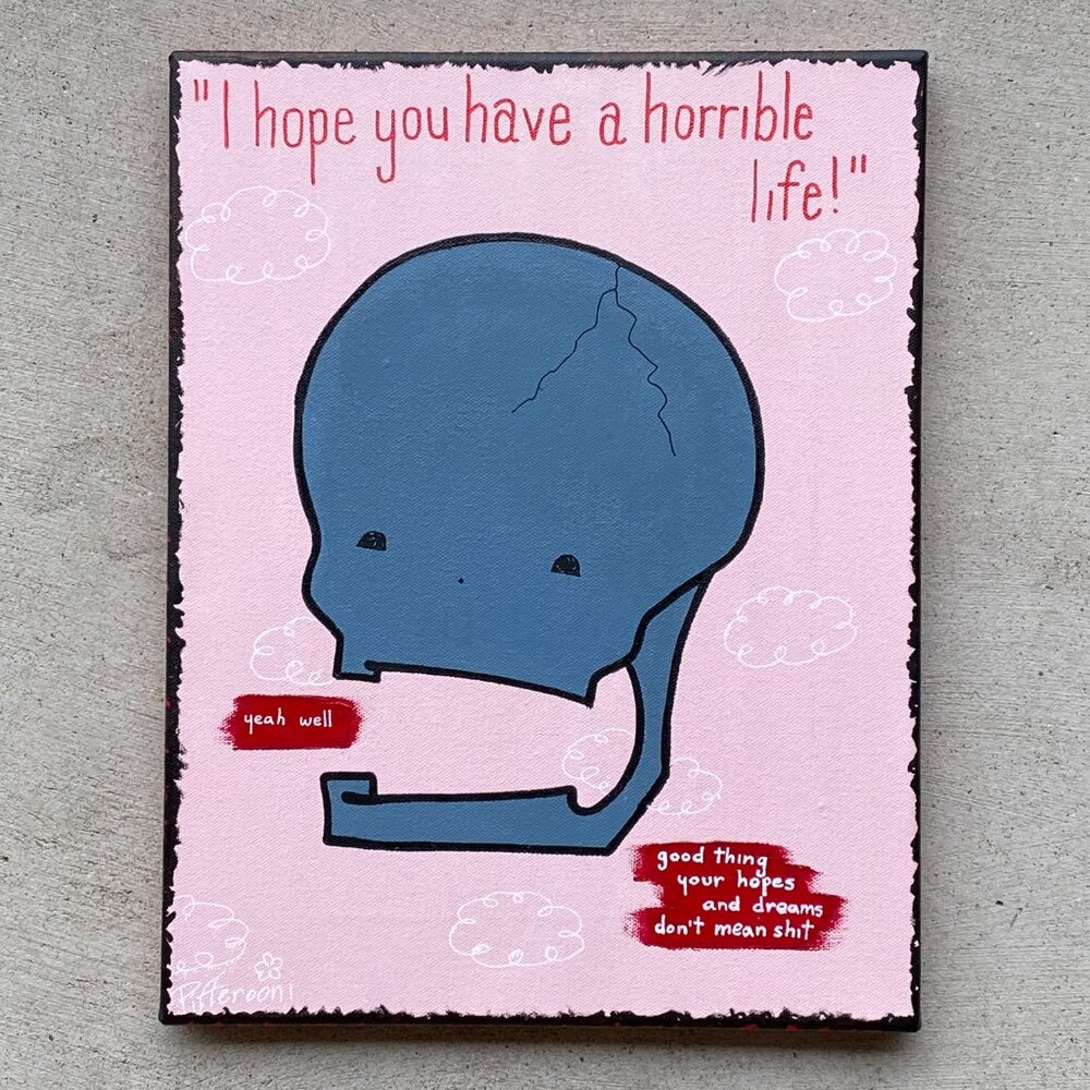 Original HORRIBLE LIFE cute skull truism poetry painting